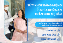 🦷 Sức khỏe răng miệng khi mang thai – Mối liên hệ quan trọng với thai kỳ an toàn