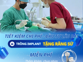 TIẾT KIỆM CHI PHÍ – ĐẦU TƯ LÂU DÀI: CẤY IMPLANT TẶNG RĂNG SỨ